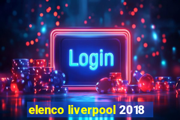 elenco liverpool 2018