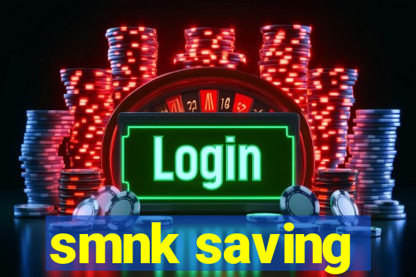 smnk saving