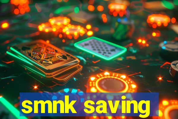 smnk saving