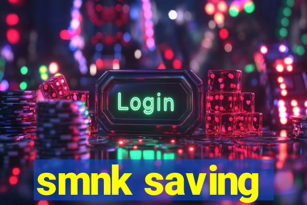 smnk saving