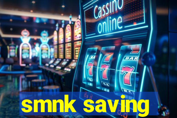 smnk saving