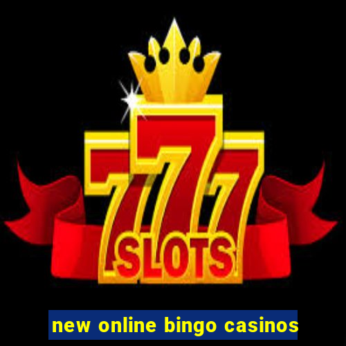 new online bingo casinos