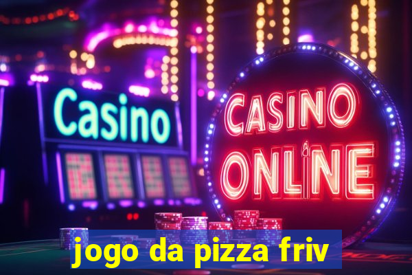 jogo da pizza friv