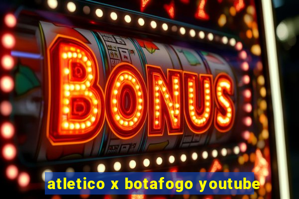 atletico x botafogo youtube