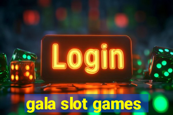 gala slot games