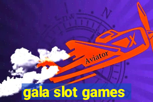 gala slot games