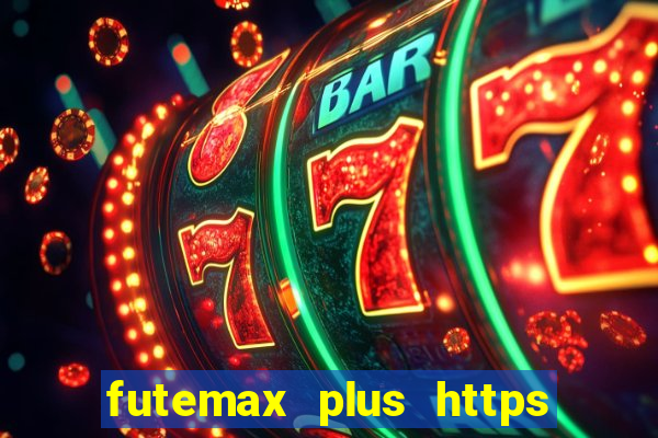 futemax plus https futemax plus