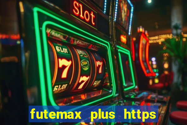 futemax plus https futemax plus