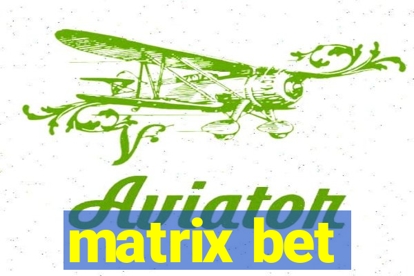 matrix bet