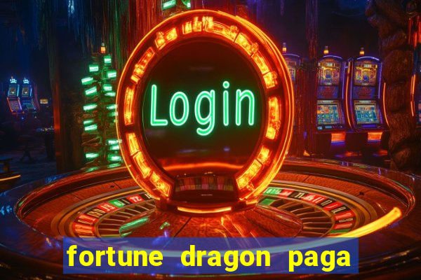 fortune dragon paga que horas