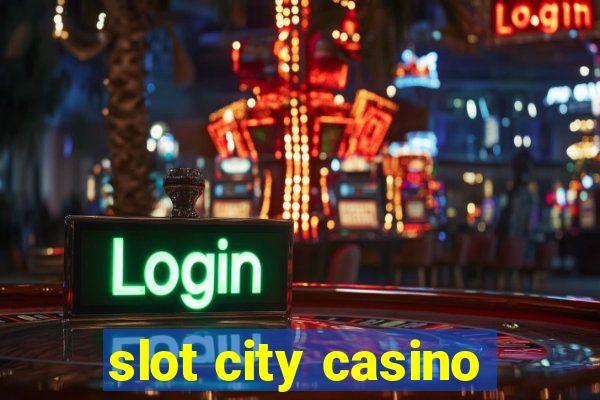 slot city casino