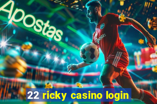 22 ricky casino login