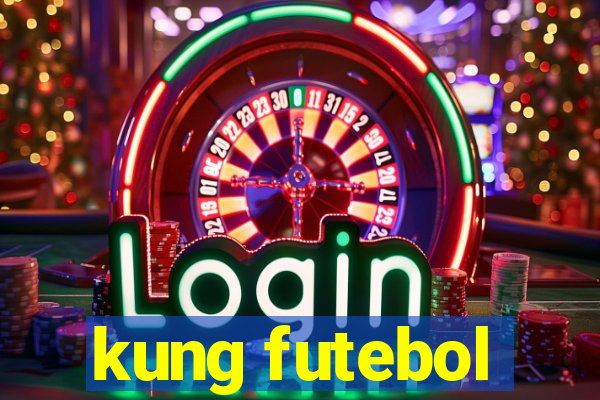 kung futebol