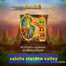 calcita stardew valley