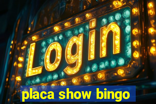 placa show bingo