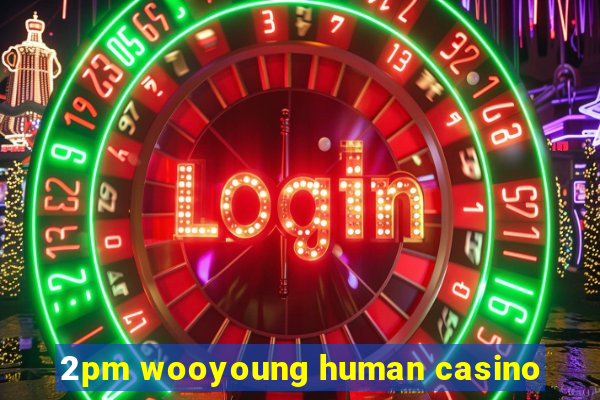 2pm wooyoung human casino