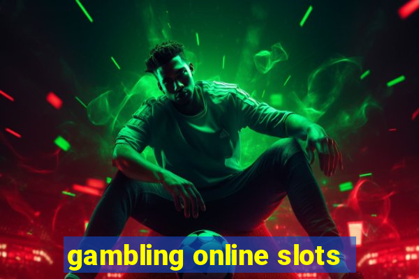 gambling online slots