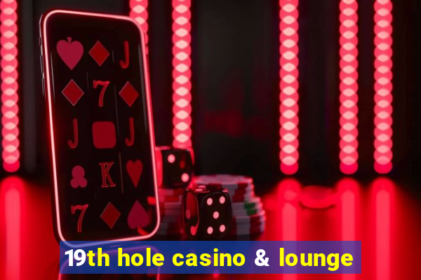 19th hole casino & lounge