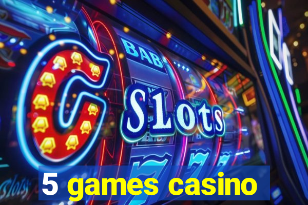 5 games casino