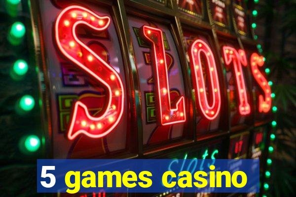 5 games casino