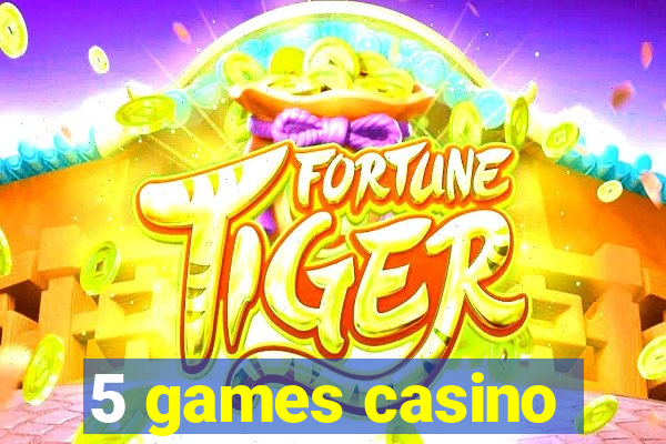 5 games casino