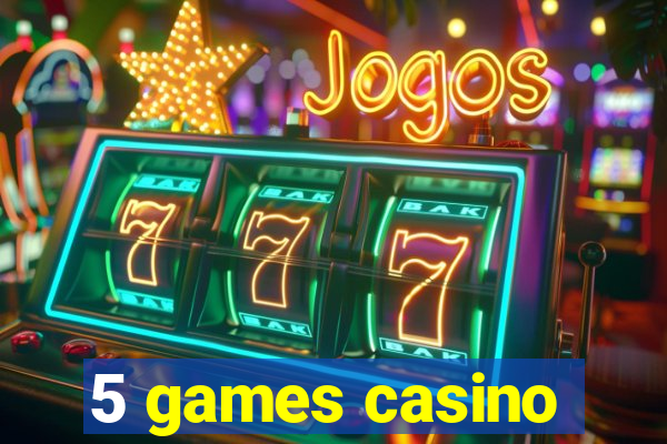 5 games casino