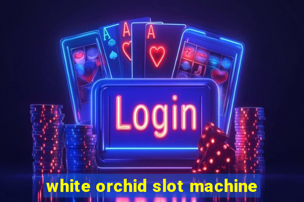 white orchid slot machine