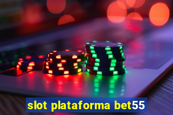 slot plataforma bet55