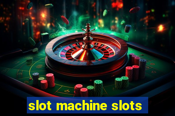 slot machine slots