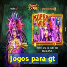 jogos para gt