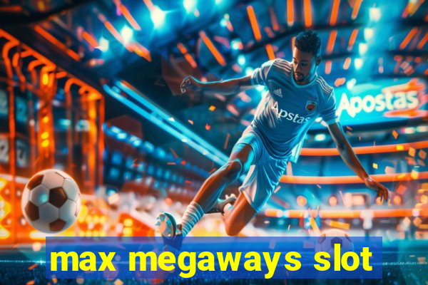 max megaways slot