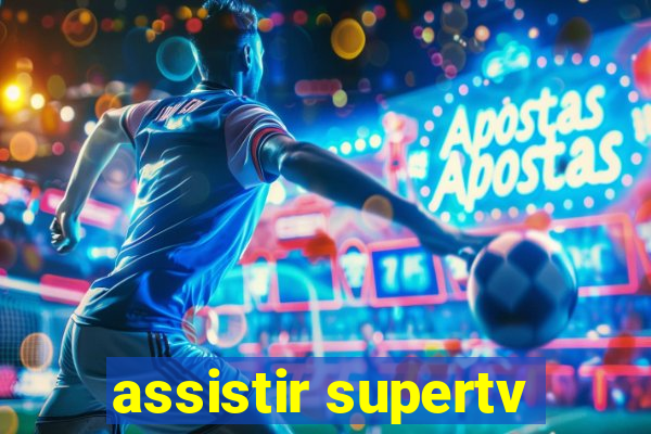 assistir supertv