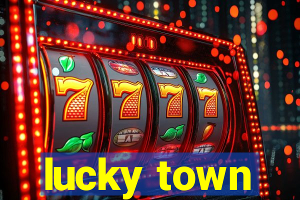 lucky town