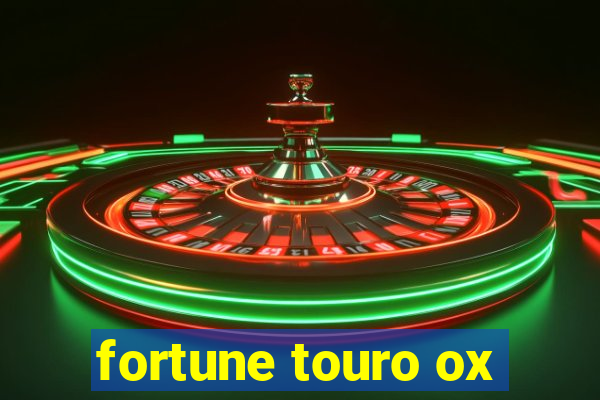 fortune touro ox