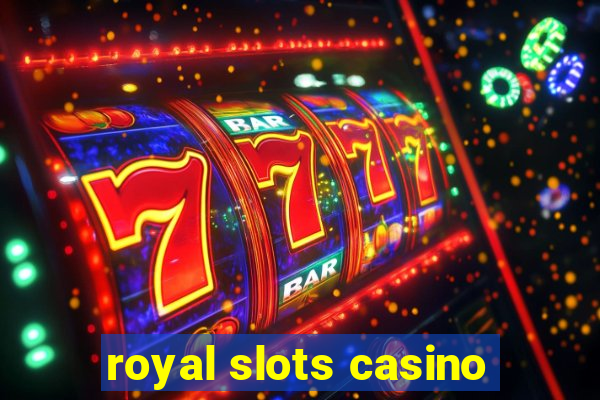 royal slots casino