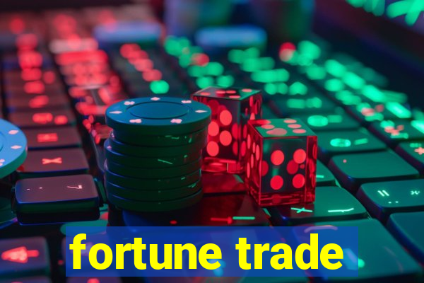 fortune trade