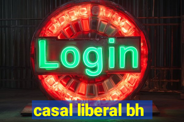 casal liberal bh