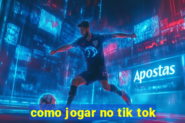 como jogar no tik tok