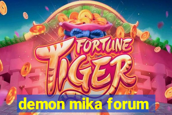 demon mika forum