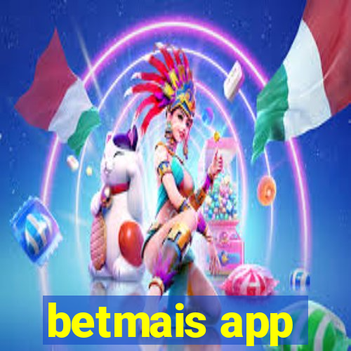 betmais app