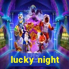 lucky night