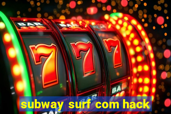 subway surf com hack