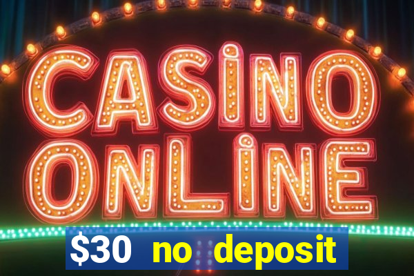 $30 no deposit bonus casino