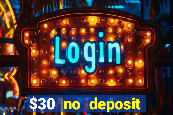 $30 no deposit bonus casino