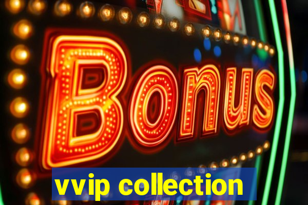 vvip collection