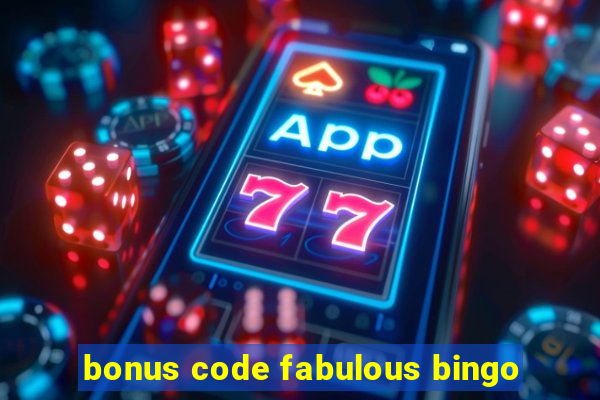 bonus code fabulous bingo