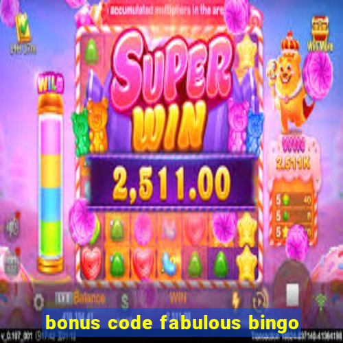 bonus code fabulous bingo