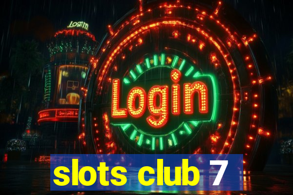 slots club 7