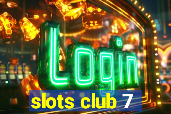 slots club 7