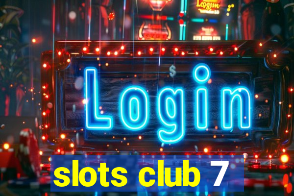 slots club 7